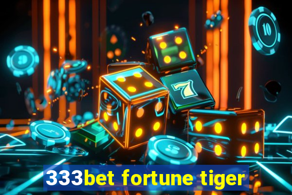 333bet fortune tiger